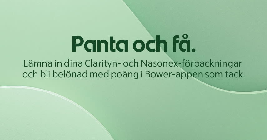 Texten "Panta och få. Lämna in dina Clarityn- och Nasonex-förpackningar och bli belönad med poäng i Bower-appen som tack." på en grön bakgrund.